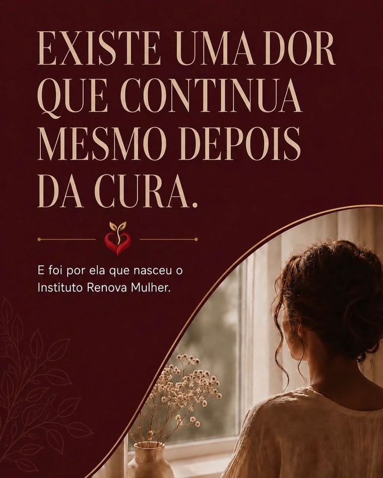 Existe uma dor que continua mesmo depois da cura. E foi por ela que nasceu o Instituto Renova Mulher.